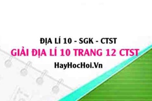Giải Địa lí 10 trang 12 Chân trời sáng tạo SGK